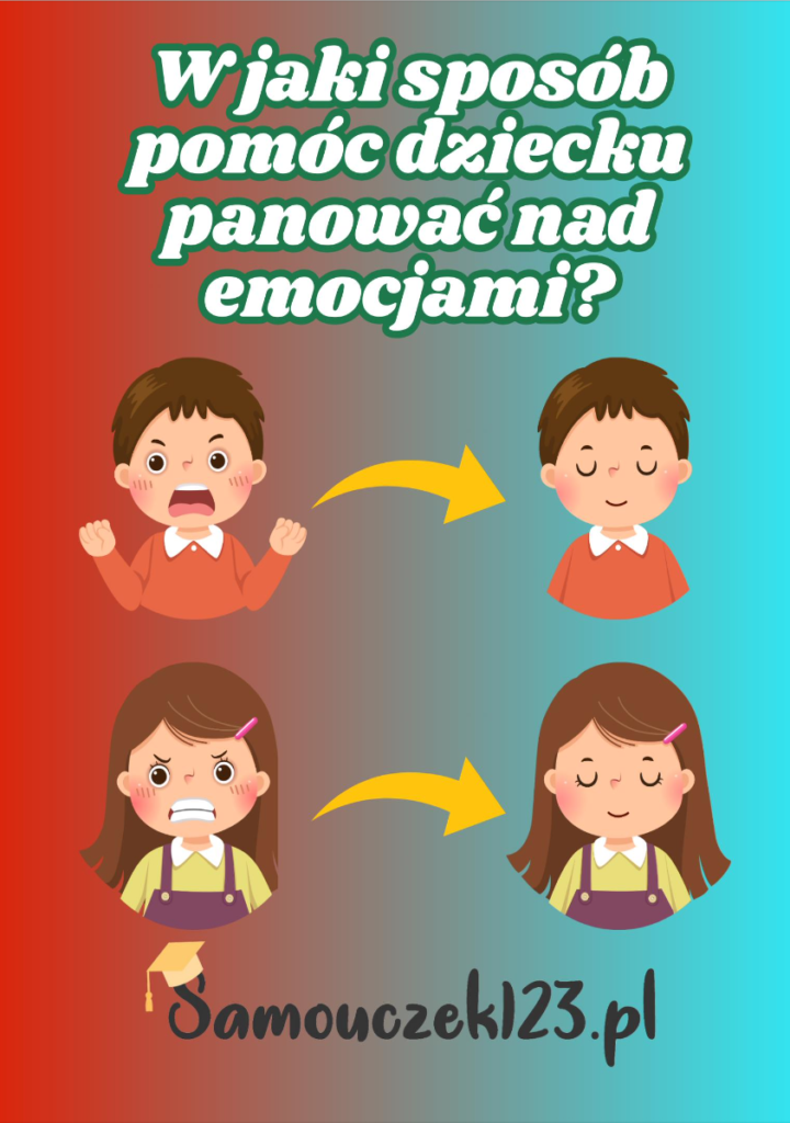 W jaki sposób pomóc dziecku panować nad emocjami?