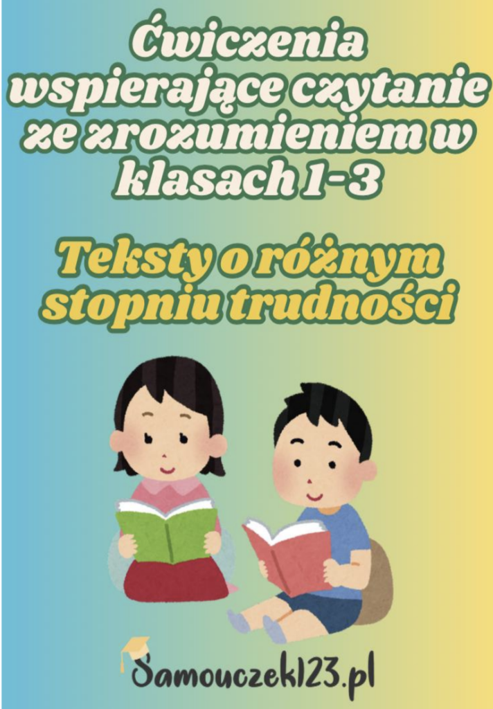 Ćwiczenia wspierające czytanie ze zrozumieniem w klasach 1-3