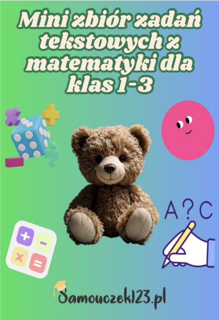 Mini zbiór zadań tekstowych z matematyki dla klas 1–3 szkoły podstawowej
