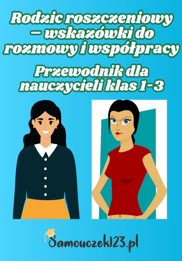 Roszczeniowy rodzic - wskazówki do rozmowy i współpracy. Poradnik dla nauczycieli